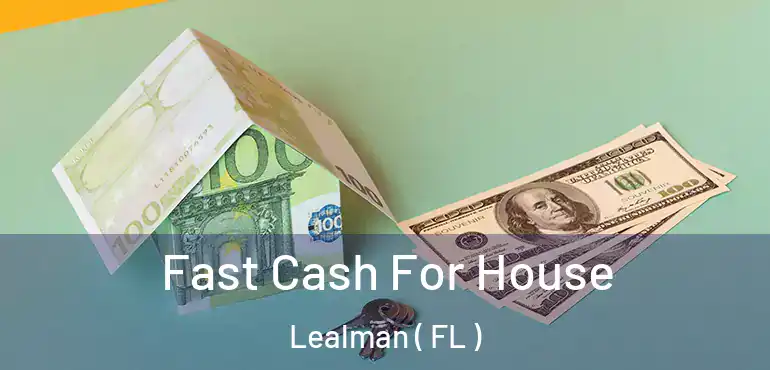  Fast Cash For House Lealman ( FL )