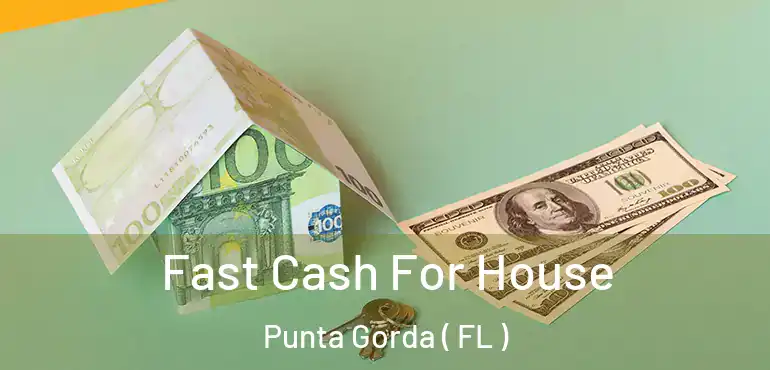  Fast Cash For House Punta Gorda ( FL )