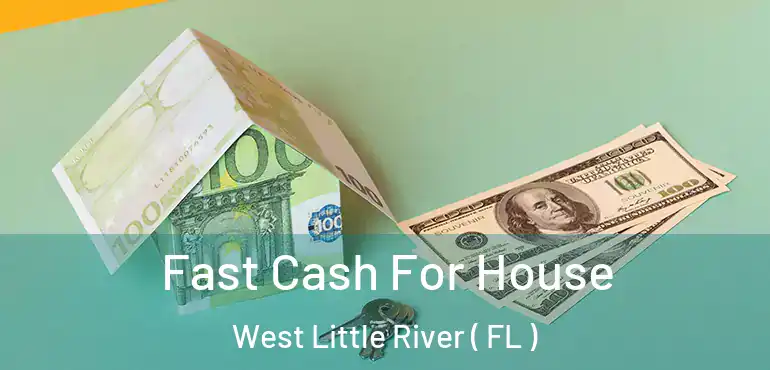  Fast Cash For House West Little River ( FL )