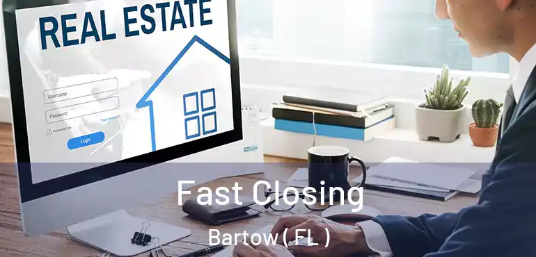  Fast Closing Bartow ( FL )