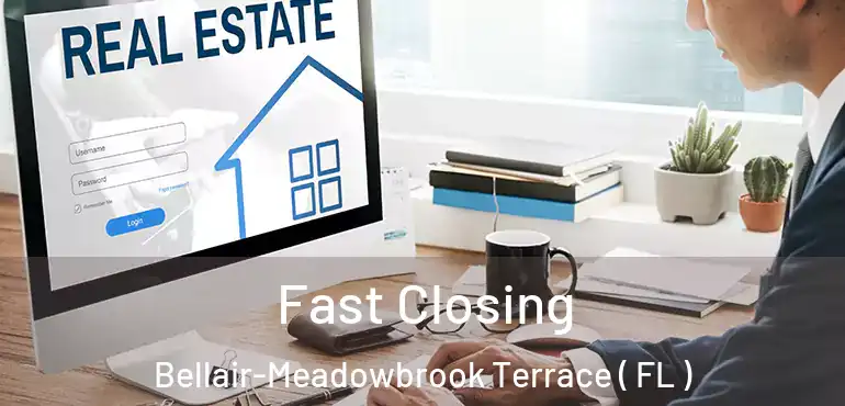  Fast Closing Bellair-Meadowbrook Terrace ( FL )