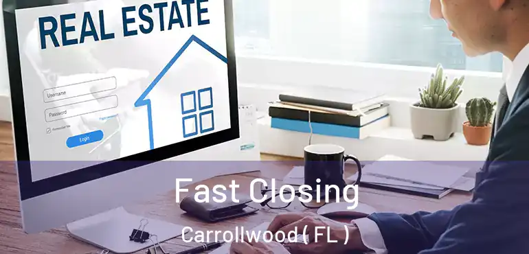  Fast Closing Carrollwood ( FL )