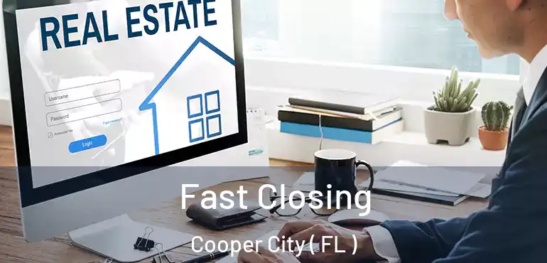  Fast Closing Cooper City ( FL )