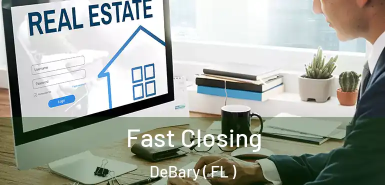  Fast Closing DeBary ( FL )