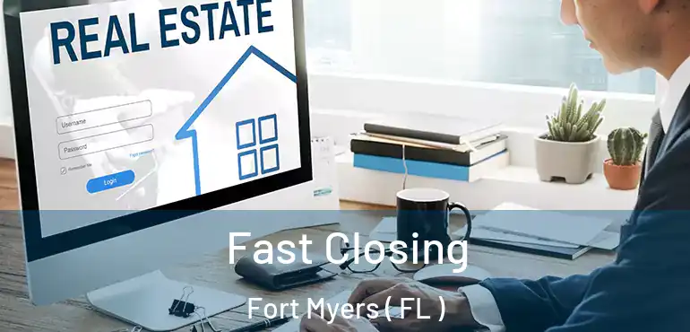  Fast Closing Fort Myers ( FL )