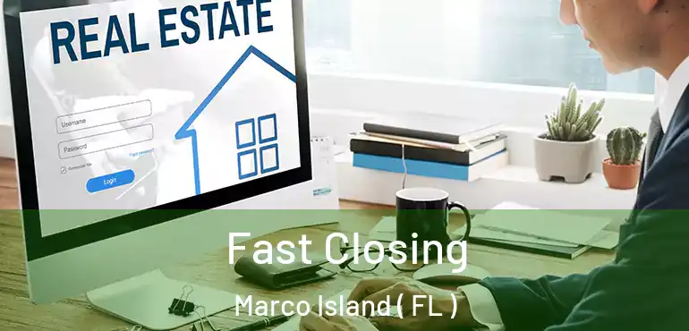  Fast Closing Marco Island ( FL )