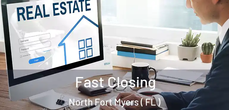  Fast Closing North Fort Myers ( FL )