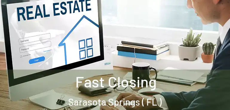  Fast Closing Sarasota Springs ( FL )