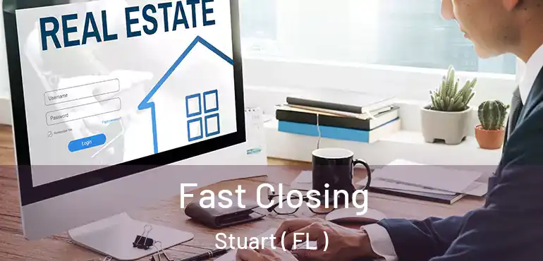  Fast Closing Stuart ( FL )