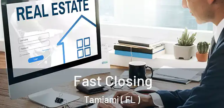  Fast Closing Tamiami ( FL )