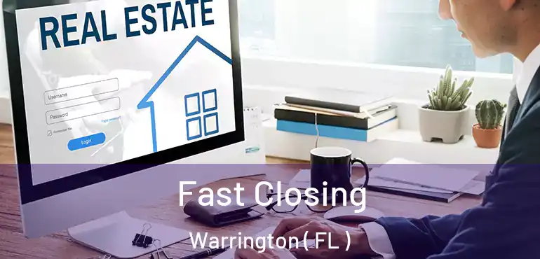  Fast Closing Warrington ( FL )