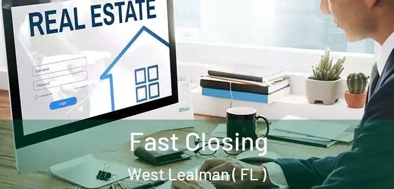  Fast Closing West Lealman ( FL )