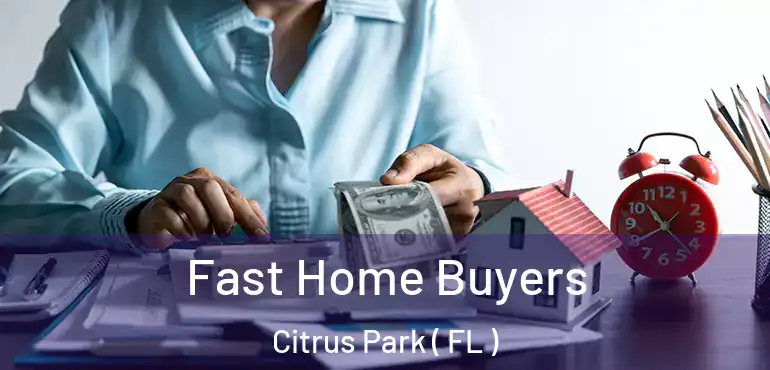  Fast Home Buyers Citrus Park ( FL )