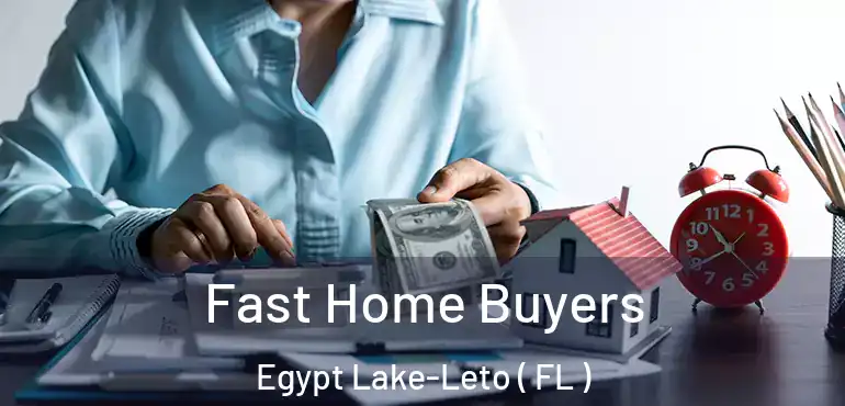  Fast Home Buyers Egypt Lake-Leto ( FL )