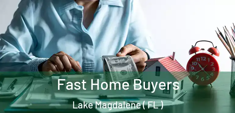 Fast Home Buyers Lake Magdalene ( FL )