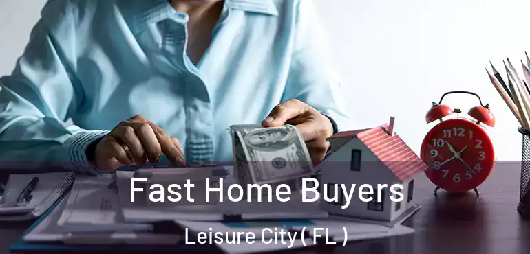 Fast Home Buyers Leisure City ( FL )