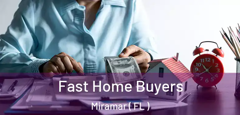  Fast Home Buyers Miramar ( FL )