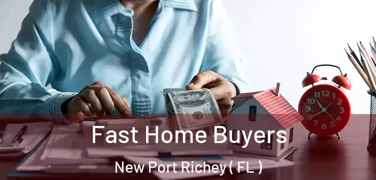  Fast Home Buyers New Port Richey ( FL )