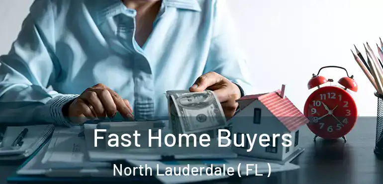  Fast Home Buyers North Lauderdale ( FL )
