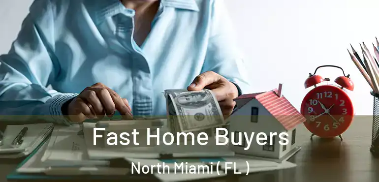 Fast Home Buyers North Miami ( FL )