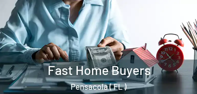  Fast Home Buyers Pensacola ( FL )