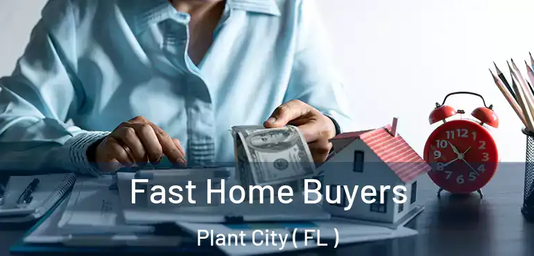  Fast Home Buyers Plant City ( FL )