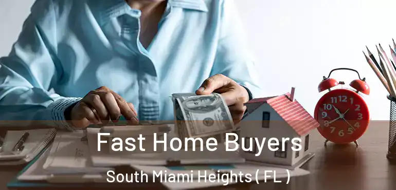  Fast Home Buyers South Miami Heights ( FL )