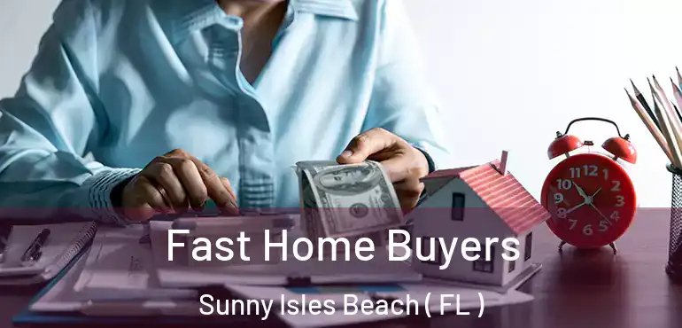  Fast Home Buyers Sunny Isles Beach ( FL )