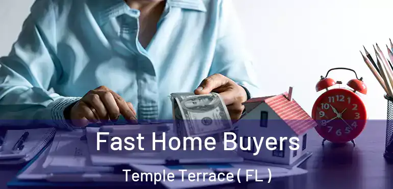  Fast Home Buyers Temple Terrace ( FL )