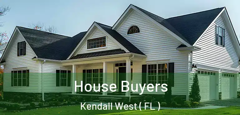  House Buyers Kendall West ( FL )