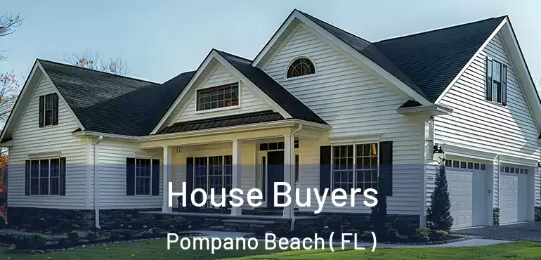  House Buyers Pompano Beach ( FL )