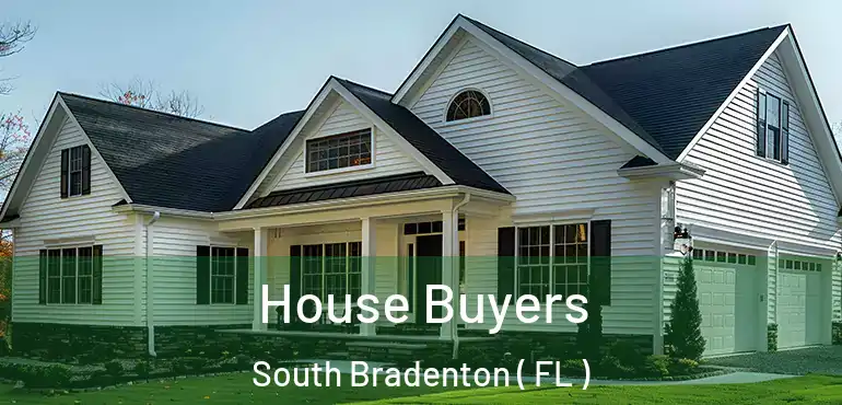  House Buyers South Bradenton ( FL )