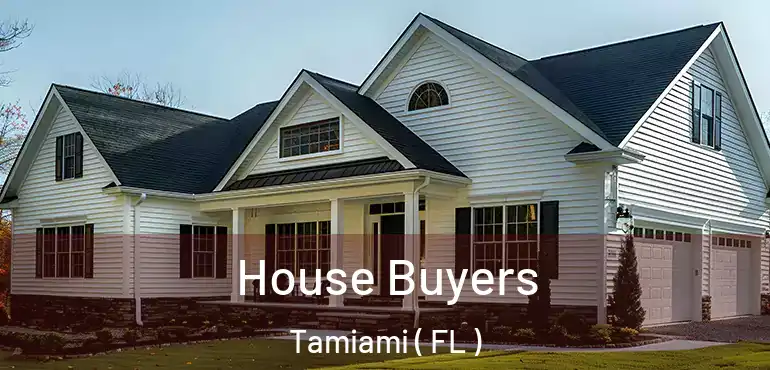  House Buyers Tamiami ( FL )