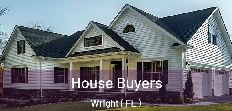  House Buyers Wright ( FL )