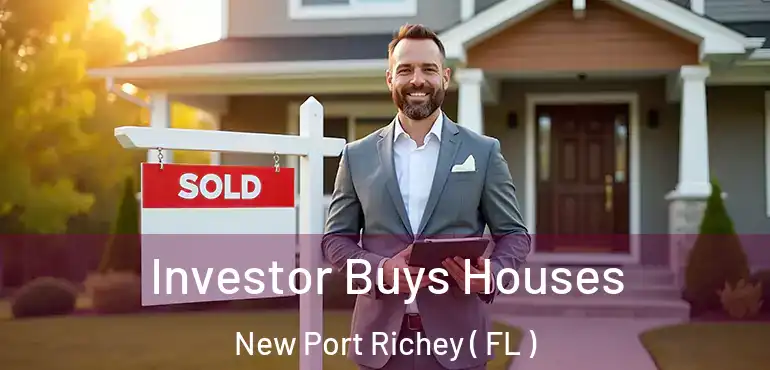  Investor Buys Houses New Port Richey ( FL )