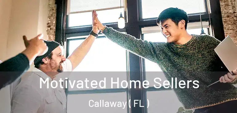  Motivated Home Sellers Callaway ( FL )