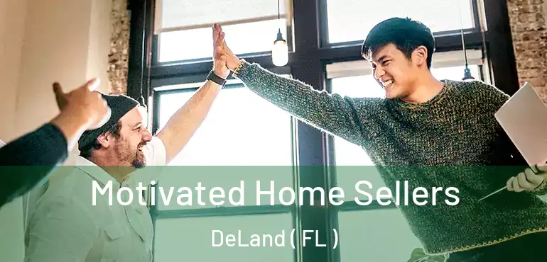  Motivated Home Sellers DeLand ( FL )