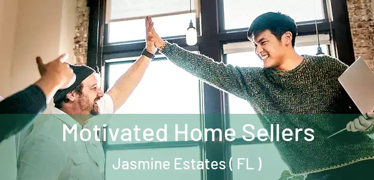  Motivated Home Sellers Jasmine Estates ( FL )