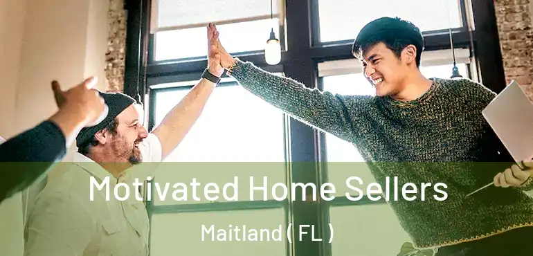  Motivated Home Sellers Maitland ( FL )