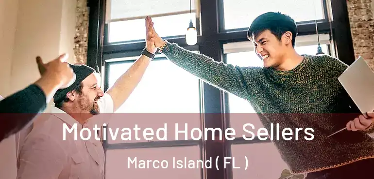  Motivated Home Sellers Marco Island ( FL )