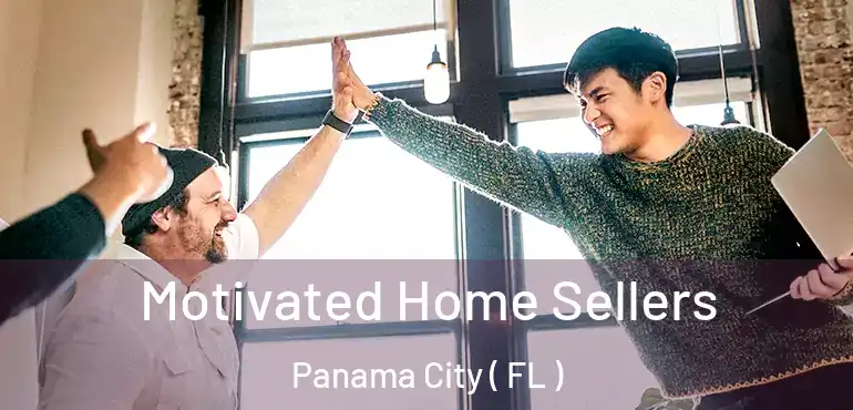  Motivated Home Sellers Panama City ( FL )