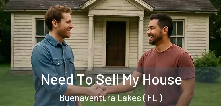  Need To Sell My House Buenaventura Lakes ( FL )