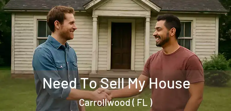  Need To Sell My House Carrollwood ( FL )