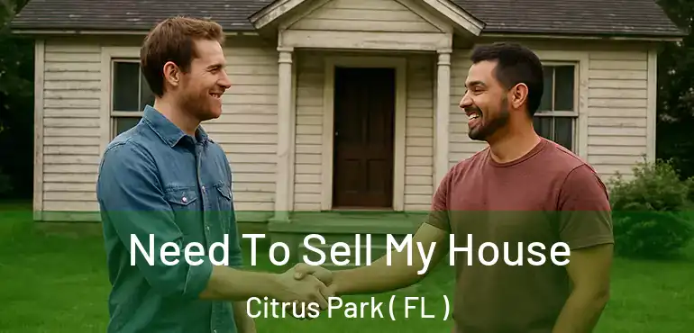  Need To Sell My House Citrus Park ( FL )