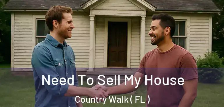  Need To Sell My House Country Walk ( FL )