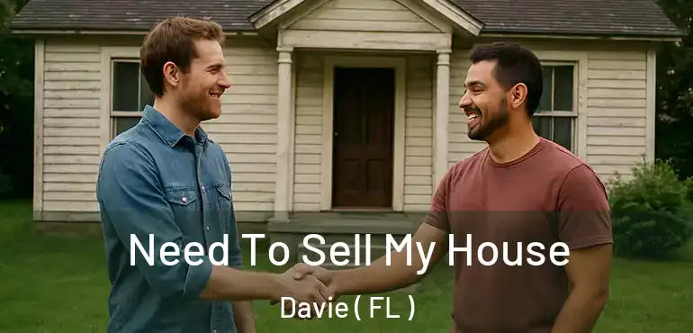  Need To Sell My House Davie ( FL )
