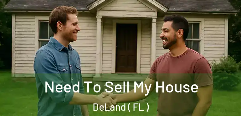  Need To Sell My House DeLand ( FL )