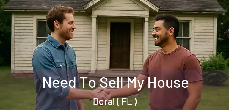  Need To Sell My House Doral ( FL )