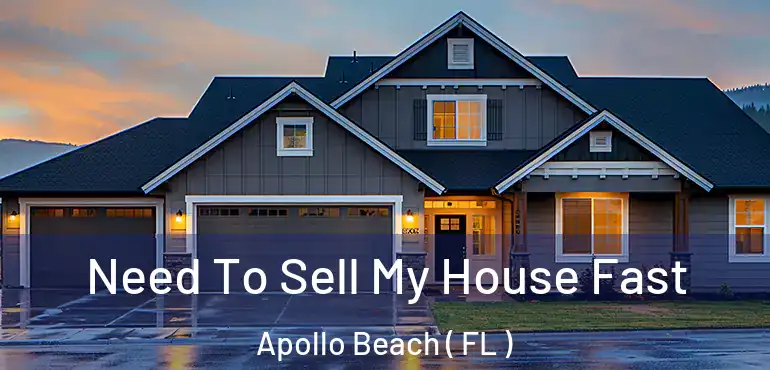  Need To Sell My House Fast Apollo Beach ( FL )
