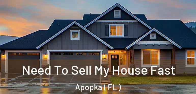  Need To Sell My House Fast Apopka ( FL )